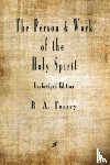 Torrey, R a - The Person and Work of The Holy Spirit