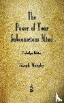Murphy, Joseph - The Power of Your Subconscious Mind