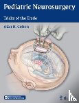 Cohen, Alan R. - Pediatric Neurosurgery: Tricks of the Trade