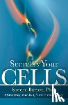 Barrett, Sondra - Secrets of Your Cells