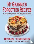 Tseger, Irina, Scharf, Stephanie - My Grandma's Forgotten Recipes - A Russian Jewish Holiday Cookbook
