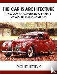 Herink, Richie - The Car Is Architecture - A Visual History of Frank Lloyd Wright's 85 Cars and One Motorcycle
