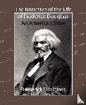 Frederick Douglass, Douglass, Douglass, Frederick, Frederick Douglass - The Narrative of the Life of Frederick Douglass - An American Slave