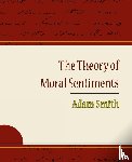 Smith, Adam, Adam Smith, Smith, Adam Smith - The Theory of Moral Sentiments - Adam Smith