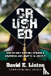 Linton, David E. - Crushed: How Student Debt Has Impaired a Generation and What to Do about It