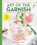 Lavin, Leeann - The Art of the Garnish