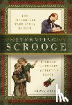 DeVito, Carlo - Inventing Scrooge: The Incredible True Story Behind Charles Dickens' Legendary a Christmas Carol