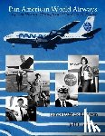 Baldwin, James Patrick, Kriendler, Jeff - Pan American World Airways Aviation History Through the Words of Its People