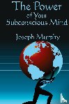 Murphy, Joseph - The Power of Your Subconscious Mind