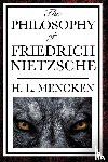 Mencken, Henry Louis, Mencken, Professor H L - The Philosophy of Friedrich Nietzsche