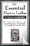 Luther, Martin - The Essential Martin Luther