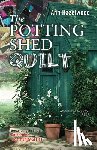 Hazelwood, Ann - The Potting Shed Quilt: Colebridge Community Series Book 2 of 7