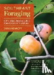 Bennett, Chris - Southeast Foraging: 120 Wild and Flavorful Edibles from Angelica to Wild Plums
