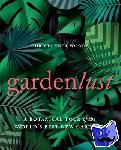 Woods, Christopher - Gardenlust - A Botanical Tour of the World's Best New Gardens