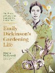 McDowell, Marta - Emily Dickinson's Gardening Life: The Plants and Places That Inspired the Iconic Poet