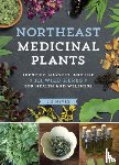 Neves, Liz - Northeast Medicinal Plants: Identify, Harvest, and Use 111 Wild Herbs for Health and Wellness