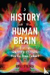 Stetka, Bret - A History of the Human Brain