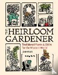 Forti, John - Heirloom Gardener: Traditional Plants and Skills for the Modern World