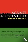 Adeleke, Tunde - The Case Against Afrocentrism