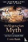 Keith, Lierre - The Vegetarian Myth