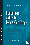 Criswell, Corey, Campbell, David P. - Building an Authentic Leadership Image