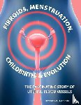 Burbank, Fred - Fibroids, Menstruation, Childbirth, and Evolution