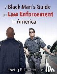Abdussabur, Shafiq R F - A Black Man's Guide to Law Enforcement in America
