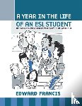 Francis, Edward - A Year in the Life of an ESL Student