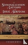 Blumbergs, Andrew James - The Nationalization of Latvians and the Issue of Serfdom
