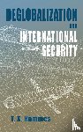 Hammes, T X - Deglobalization and International Security