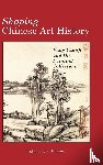Burnett, Katharine P - Shaping Chinese Art History