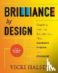 Halsey, Vicki - Brilliance by Design: Creating Learning Experiences That Connect, Inspire, and Engage