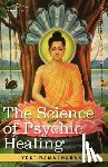 Ramacharaka, Yogi, Ramacharaka - The Science of Psychic Healing
