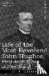 Hassard, Professor John (University of Manchester UK) - Life of the Most Reverend John Hughes, First Archbishop of New York