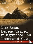 Massey, Gerald - The Jesus Legend Traced in Egypt for Ten Thousand Years