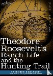 Roosevelt, Theodore - Theodore Roosevelt's Ranch Life and the Hunting Trail