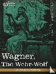 Reynolds, George W M - Wagner, the Wehr-Wolf