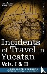 Stephens, John Lloyd - Incidents of Travel in Yucatan, Vols. I and II