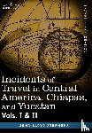 Stephens, John Lloyd - Incidents of Travel in Central America, Chiapas, and Yucatan, Vols. I and II