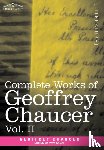 Chaucer, Geoffrey - Complete Works of Geoffrey Chaucer, Vol. II