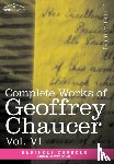 Chaucer, Geoffrey - Complete Works of Geoffrey Chaucer, Vol.VI