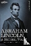 Hay, John M, Nicolay, John George - Abraham Lincoln