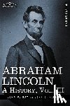 Hay, John M, Nicolay, John George - Abraham Lincoln