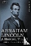 Hay, John M, Nicolay, John George - Abraham Lincoln