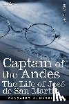 Harrison, Margaret H. - Captain of the Andes: The Life of Jose de San Martin, Liberator of Argentina, Chile and Peru