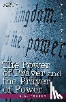 Torrey, R a - The Power of Prayer and the Prayer of Power