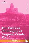 Comte, Auguste - The Positive Philosophy of Auguste Comte, Vol. I (in 2 Volumes)