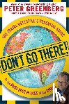 GREENBERG, PETER - Don't Go There!