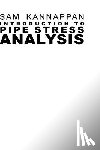Kannappan, Sam - Introduction to Pipe Stress Analysis