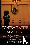 Tresner, Jim - Contemplative Masonry: Basic Applications of Mindfulness, Meditation, and Imagery for the Craft (Revised & Expanded Edition)